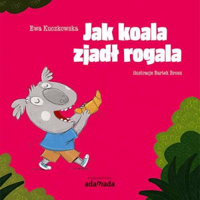 Okładka książki Jak koala zjadł rogala