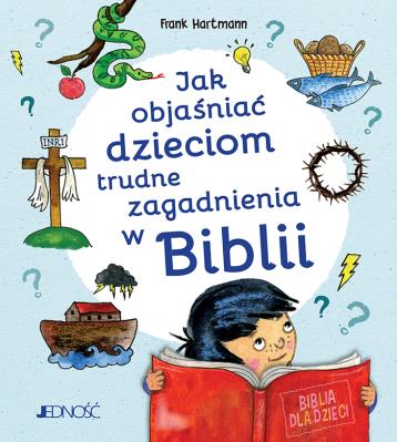 Okładka książki Jak objaśniać dzieciom trudne zagadnienia w Biblii