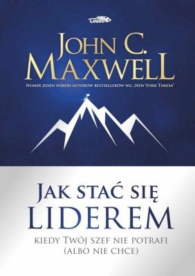 Jak stać się liderem. Autor: John C. Maxwell. SmakLiter.pl Okładka książki Jak stać się liderem