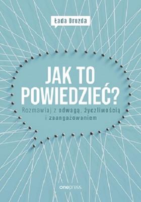 Okładka książki Jak to powiedzieć? Rozmawiaj z odwagą...