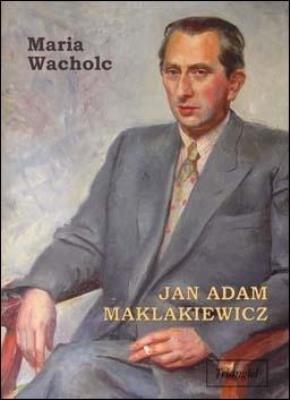 Jan Adam Maklakiewicz. Autor: Wacholc Maria. SmakLiter.pl Okładka książki Jan Adam Maklakiewicz