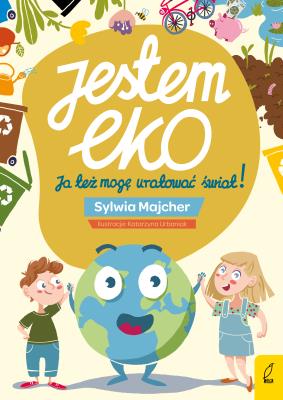 Okładka książki Jestem EKO Ja też mogę uratować świat!