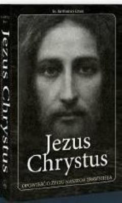 Okładka książki Jezus Chrystus opowieść o życiu naszego Zbawiciela