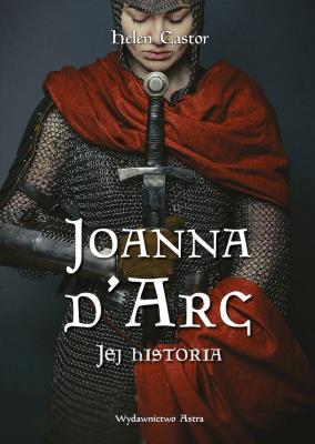Okładka książki Joanna d'Arc. Jej historia