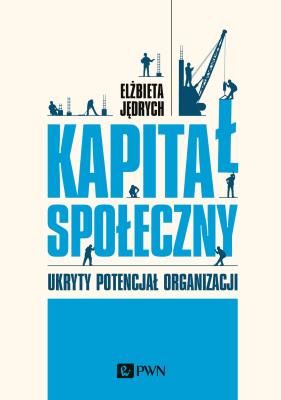 Okładka książki Kapitał społeczny. Ukryty potencjał organizacji
