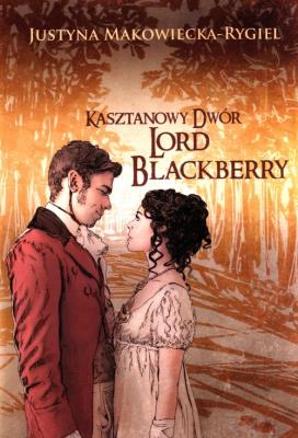 Kasztanowy Dwór Lord Blackberry. Autor: Makowiecka-Rygiel Justyna. SmakLiter.pl Okładka książki Kasztanowy Dwór Lord Blackberry