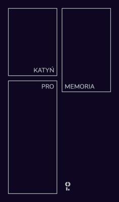 Katyń Pro Memoria. Autor:   Praca zbiorowa. SmakLiter.pl Okładka książki Katyń Pro Memoria