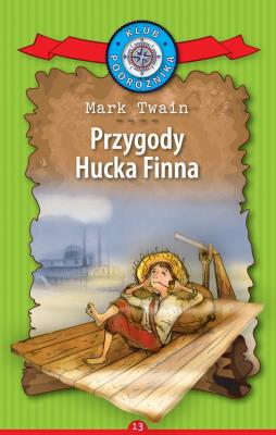 Okładka książki Klub Podróżnika T.13 Przygody Hucka Finna