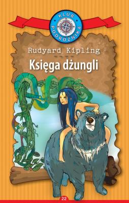 Klub Podróżnika T. 22 Księga dżungli. Autor: Rudyard Kipling. SmakLiter.pl Okładka książki Klub Podróżnika T. 22 Księga dżungli