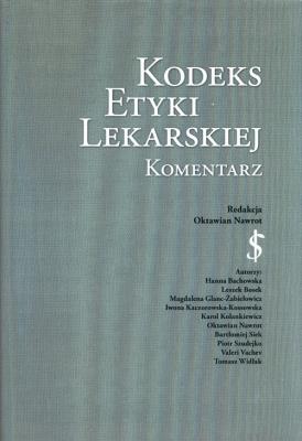 Kodeks Etyki Lekarskiej Komentarz. Autor: red. Oktawian Nawrot. SmakLiter.pl Okładka książki Kodeks Etyki Lekarskiej Komentarz