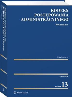 Kodeks postępowania administrac Kom w.13/2021. Autor: Przybysz Piotr. SmakLiter.pl Okładka książki Kodeks postępowania administrac Kom w.13/2021