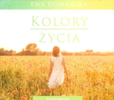 Kolory życia. Audiobook. Autor: Ewa Domańska. SmakLiter.pl Okładka książki Kolory życia. Audiobook