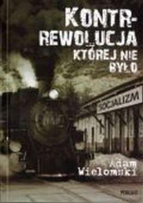 Okładka książki Kontrrewolucja, której nie było