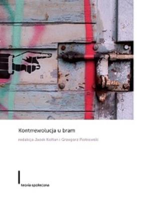 Kontrrewolucja u bram. Autor: Kołtan Jacek, Grzegorz Piotrowski. SmakLiter.pl Okładka książki Kontrrewolucja u bram