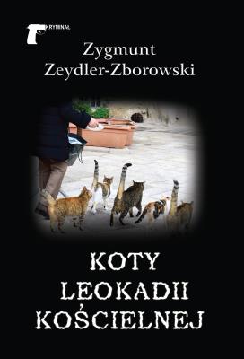 Koty Leokadii Kościelnej. Autor: Zeydler-ZborowskiZygmunt. SmakLiter.pl Okładka książki Koty Leokadii Kościelnej