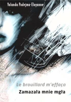 Le brouillard m'effaca. Zamazała mnie mgła. Autor: Yolanda Podejma-Eloyanne. SmakLiter.pl Okładka książki Le brouillard m'effaca. Zamazała mnie mgła