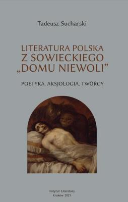 Literatura polska zsowieckiego domu niewoli. Autor: Sucharski Tadeusz. SmakLiter.pl Okładka książki Literatura polska zsowieckiego domu niewoli