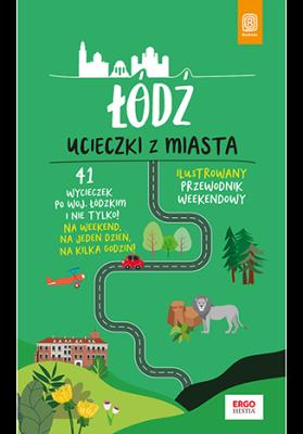 Łódź Ucieczki z miasta Przewodnik weekendowy. Autor: Adam Warszawski. SmakLiter.pl Okładka książki Łódź Ucieczki z miasta Przewodnik weekendowy