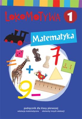 Lokomotywa 1 Matematyka podręcznik w.2017 GWO. Autor: Małgorzata Dobrowolska (red.), Szulc Agnieszka. SmakLiter.pl Okładka książki Lokomotywa 1 Matematyka podręcznik w.2017 GWO