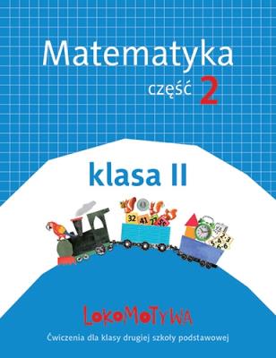 Lokomotywa 2 Matematyka cz.2 w.2018 GWO. Autor: Małgorzata Dobrowolska (red.), Szulc Agnieszka. SmakLiter.pl Okładka książki Lokomotywa 2 Matematyka cz.2 w.2018 GWO