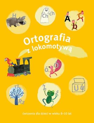 Lokomotywa 3 Ortografia ćw. 8-10 lat. Autor: Dobrowolska Małgorzata, Kulis Iwona, Królikowska-Czarnota Katarzyna. SmakLiter.pl Okładka książki Lokomotywa 3 Ortografia ćw. 8-10 lat