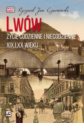 Okładka książki Lwów Życie codzienne i niecodzienne
