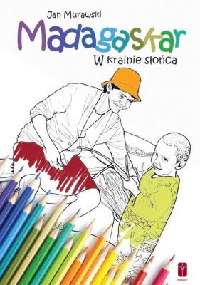 Madagaskar. W krainie słońca - Kolorowanka. Autor: Jan Murawski. SmakLiter.pl Okładka książki Madagaskar. W krainie słońca - Kolorowanka