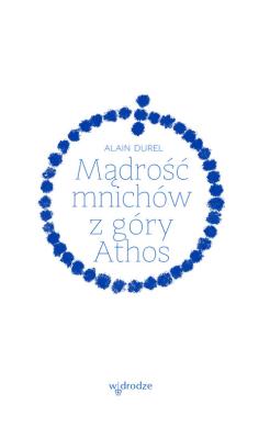 Mądrość mnichów z góry Athos. Autor: Durel Alain. SmakLiter.pl Okładka książki Mądrość mnichów z góry Athos