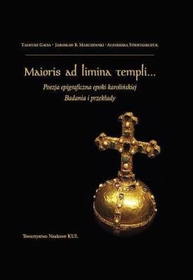 Maioris ad limina templi. Autor: Opracowanie zbiorowe. SmakLiter.pl Okładka książki Maioris ad limina templi