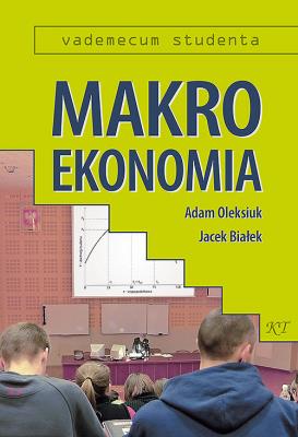 Makroekonomia. Autor: Oleksiuk Adam, Białek Jacek. SmakLiter.pl Okładka książki Makroekonomia
