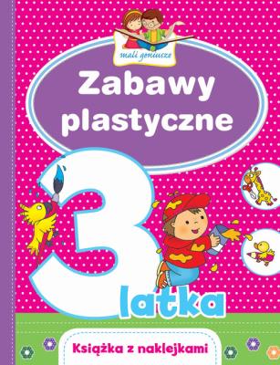 Mali geniusze. Zabawy plastyczne 3-latka. Autor: Lekan Elżbieta, Joanna Myjak (ilustr.). SmakLiter.pl Okładka książki Mali geniusze. Zabawy plastyczne 3-latka