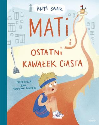 Okładka książki Mati i ostatni kawałek ciasta