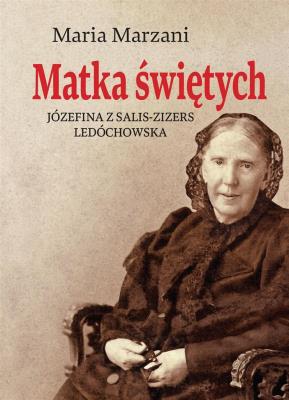 Okładka książki Matka świętych Józefina z Salis-Zizers Ledóchowska