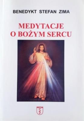 Medytacje o Bożym Sercu. Autor: Benedykt Stefan Zima. SmakLiter.pl Okładka książki Medytacje o Bożym Sercu