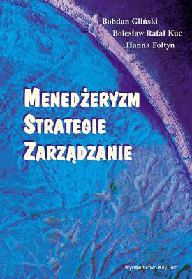 Menedżeryzm, strategie, zarządzanie. Autor: Gliński Bohdan, Kuc Bolesław Rafał, Fołtyn Hanna. SmakLiter.pl Okładka książki Menedżeryzm, strategie, zarządzanie