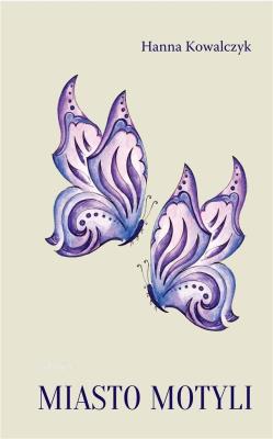 Miasto motyli. Autor: Hanna Łucja Kowalczyk. SmakLiter.pl Okładka książki Miasto motyli