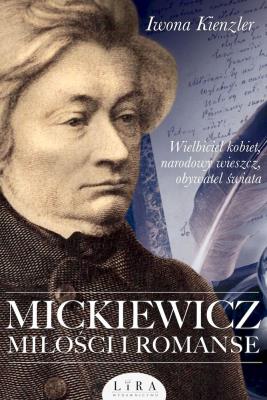 Mickiewicz. Miłości i romanse. Autor: Iwona Kienzler. SmakLiter.pl Okładka książki Mickiewicz. Miłości i romanse