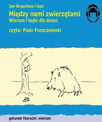 Między nami zwierzętami. Wiersze Audio CD - Audiobook. Autor: Jan Brzechwa. SmakLiter.pl Okładka książki Między nami zwierzętami. Wiersze Audio CD - Audiobook