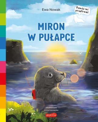 Miron w pułapce. Akademia mądrego dziecka. Pomóż mi przetrwać. Autor: Ewa Nowak. SmakLiter.pl Okładka książki Miron w pułapce. Akademia mądrego dziecka. Pomóż mi przetrwać