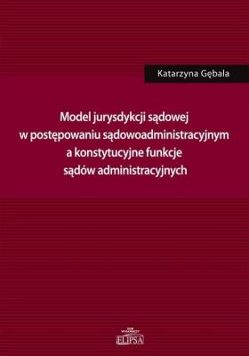 Okładka książki Model jurysdykcji sądowej w postępowaniu sądowoadm