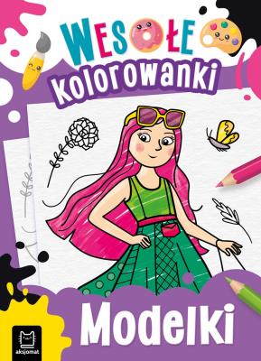 Modelki. Wesołe kolorowanki. Autor: Sylwia Kajdana. SmakLiter.pl Okładka książki Modelki. Wesołe kolorowanki