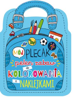 Okładka książki Mój plecak pełen zabaw do kolorowania z naklejkami