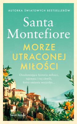 Morze utraconej miłości. Autor: Montefiore Santa. SmakLiter.pl Okładka książki Morze utraconej miłości