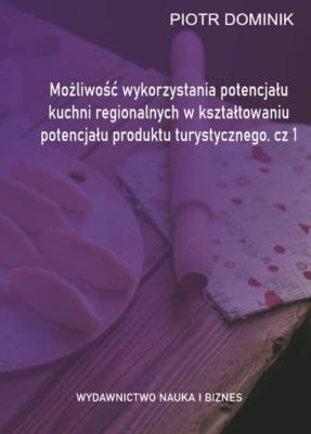 Możliwość wykorzystania potencjału kuchni... cz.1. Autor: Piotr Dominik (red. nauk.). SmakLiter.pl Okładka książki Możliwość wykorzystania potencjału kuchni... cz.1