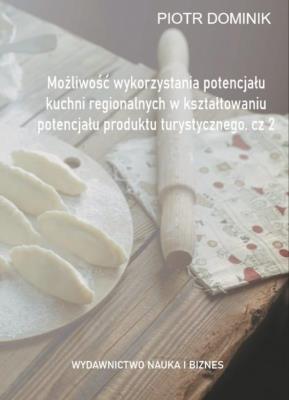 Możliwość wykorzystania potencjału kuchni... cz.2. Autor: Piotr Dominik (red. nauk.). SmakLiter.pl Okładka książki Możliwość wykorzystania potencjału kuchni... cz.2