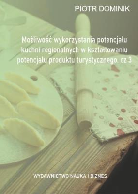 Możliwość wykorzystania potencjału kuchni... cz.3. Autor: Piotr Dominik (red. nauk.). SmakLiter.pl Okładka książki Możliwość wykorzystania potencjału kuchni... cz.3