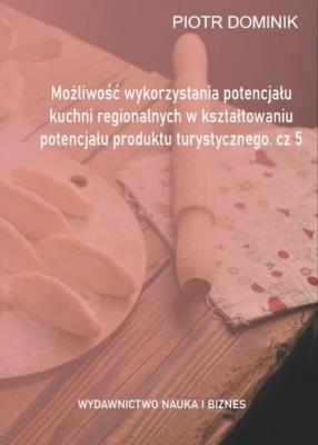 Możliwość wykorzystania potencjału kuchni... cz.5. Autor: Piotr Dominik (red. nauk.). SmakLiter.pl Okładka książki Możliwość wykorzystania potencjału kuchni... cz.5