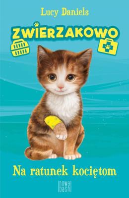 Okładka książki Na ratunek kociętom. Zwierzakowo. Tom 1