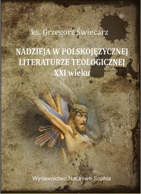 Nadzieja w polskojęzycznej literaturze.... Autor: ks. Grzegorz Świecarz. SmakLiter.pl Okładka książki Nadzieja w polskojęzycznej literaturze...