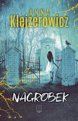 Nagrobek. Autor: Klejzerowicz Anna. SmakLiter.pl Okładka książki Nagrobek